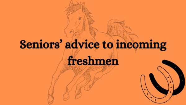 Seniors advice to incoming freshmen