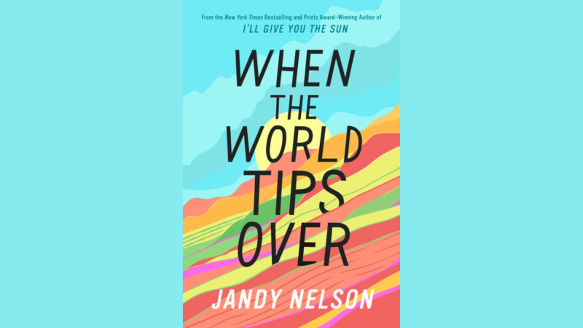 Jandy Nelson's third novel, "When the World Tips Over," presents a tale of family, love and the struggles of life.