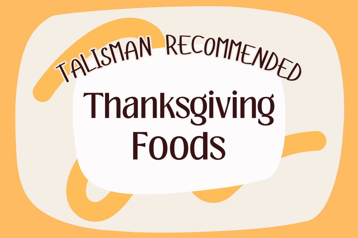 A handful of Talisman members were asked what Thanksgiving foods they would recommend, and those results were compiled into a list!